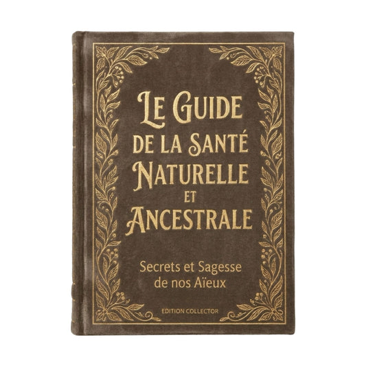 Le Guide de la Santé Naturelle et Ancestrale